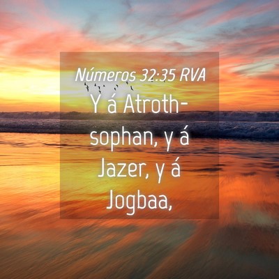 Picture 04 - Números 32:35 RVA - Y á Atroth-sophan, y á Jazer, y á - Bible Verse Picture