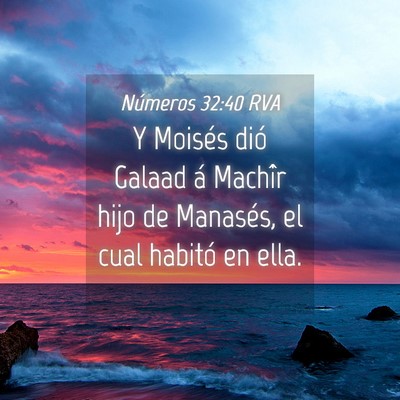 Picture 04 - Números 32:40 RVA - Y Moisés dió Galaad á Machîr hijo de - Bible Verse Picture