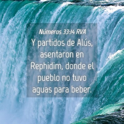 Picture 04 - Números 33:14 RVA - Y partidos de Alús, asentaron en Rephidim, donde - Bible Verse Picture