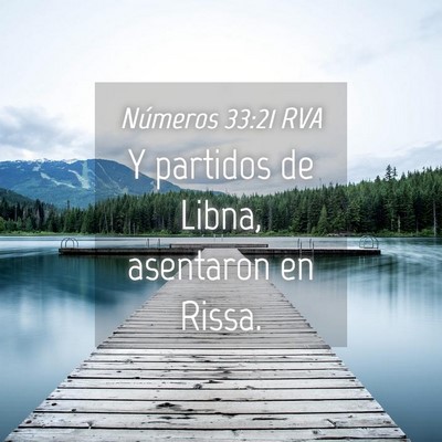 Picture 04 - Números 33:21 RVA - Y partidos de Libna, asentaron en - Bible Verse Picture