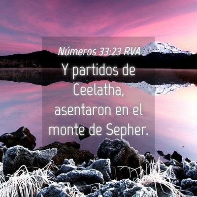 Picture 04 - Números 33:23 RVA - Y partidos de Ceelatha, asentaron en el monte de - Bible Verse Picture