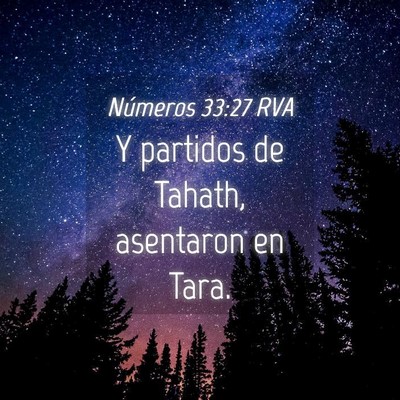 Picture 04 - Números 33:27 RVA - Y partidos de Tahath, asentaron en - Bible Verse Picture