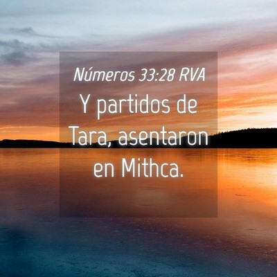 Picture 04 - Números 33:28 RVA - Y partidos de Tara, asentaron en - Bible Verse Picture