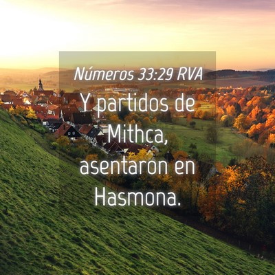 Picture 04 - Números 33:29 RVA - Y partidos de Mithca, asentaron en - Bible Verse Picture