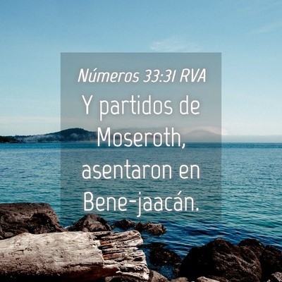 Picture 04 - Números 33:31 RVA - Y partidos de Moseroth, asentaron en - Bible Verse Picture