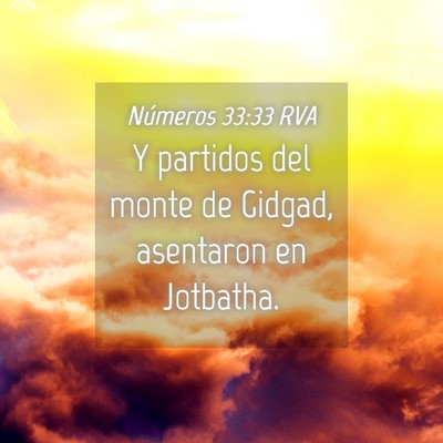 Picture 04 - Números 33:33 RVA - Y partidos del monte de Gidgad, asentaron en - Bible Verse Picture