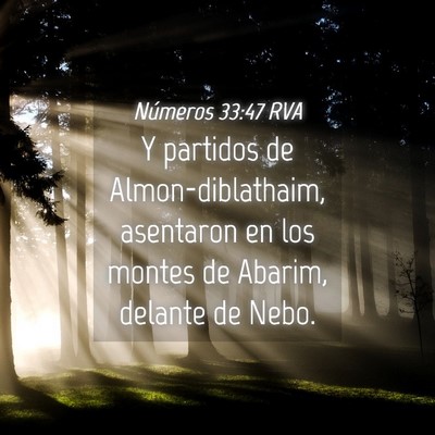 Picture 04 - Números 33:47 RVA - Y partidos de Almon-diblathaim, asentaron en los - Bible Verse Picture