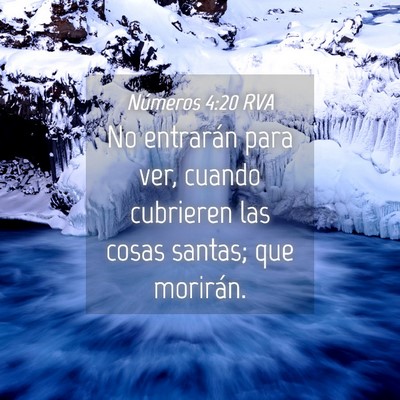 Picture 04 - Números 4:20 RVA - No entrarán para ver, cuando cubrieren las cosas - Bible Verse Picture