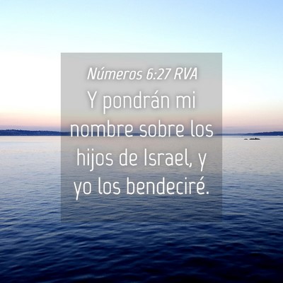 Picture 04 - Números 6:27 RVA - Y pondrán mi nombre sobre los hijos de Israel, y - Bible Verse Picture