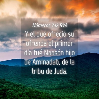 Picture 04 - Números 7:12 RVA - Y el que ofreció su ofrenda el primer día fué - Bible Verse Picture