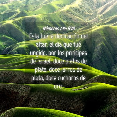 Picture 04 - Números 7:84 RVA - Esta fué la dedicación del altar, el día que - Bible Verse Picture