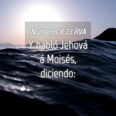 Picture 04 - Números 8:23 RVA - Y habló Jehová á Moisés, - Bible Verse Picture