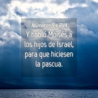 Picture 04 - Números 9:4 RVA - Y habló Moisés á los hijos de Israel, para que - Bible Verse Picture