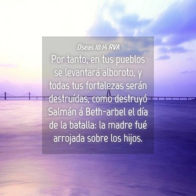Picture 04 - Oseas 10:14 RVA - Por tanto, en tus pueblos se levantará alboroto, - Bible Verse Picture