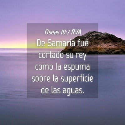 Picture 04 - Oseas 10:7 RVA - De Samaria fué cortado su rey como la espuma - Bible Verse Picture