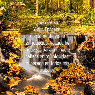 Picture 04 - Oseas 12:8 RVA - Y dijo Ephraim: Ciertamente yo he enriquecido, - Bible Verse Picture