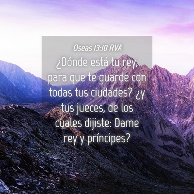 Picture 04 - Oseas 13:10 RVA - ¿Dónde está tu rey, para que te guarde con - Bible Verse Picture