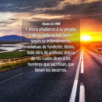 Picture 04 - Oseas 13:2 RVA - Y ahora añadieron á su pecado, y de su plata se - Bible Verse Picture