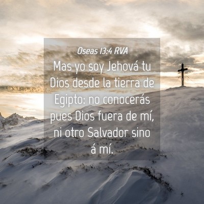 Picture 04 - Oseas 13:4 RVA - Mas yo soy Jehová tu Dios desde la tierra de - Bible Verse Picture