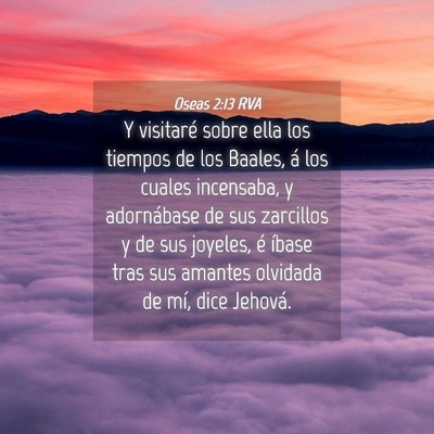 Picture 04 - Oseas 2:13 RVA - Y visitaré sobre ella los tiempos de los Baales, - Bible Verse Picture