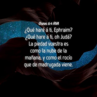 Picture 04 - Oseas 6:4 RVA - ¿Qué haré á ti, Ephraim? ¿Qué hare á ti, - Bible Verse Picture