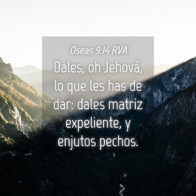 Picture 04 - Oseas 9:14 RVA - Dales, oh Jehová, lo que les has de dar: dales - Bible Verse Picture