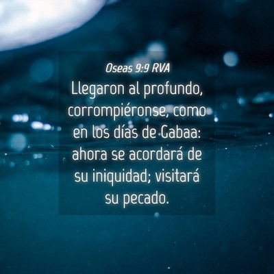 Picture 04 - Oseas 9:9 RVA - Llegaron al profundo, corrompiéronse, como en - Bible Verse Picture