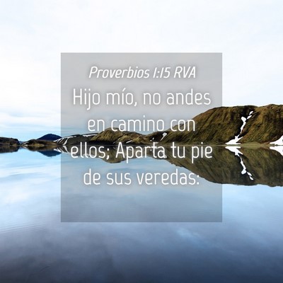 Picture 04 - Proverbios 1:15 RVA - Hijo mío, no andes en camino con ellos; Aparta - Bible Verse Picture