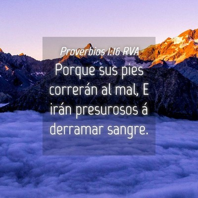Picture 04 - Proverbios 1:16 RVA - Porque sus pies correrán al mal, E irán - Bible Verse Picture