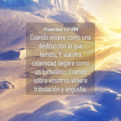 Picture 04 - Proverbios 1:27 RVA - Cuando viniere como una destrucción lo que - Bible Verse Picture