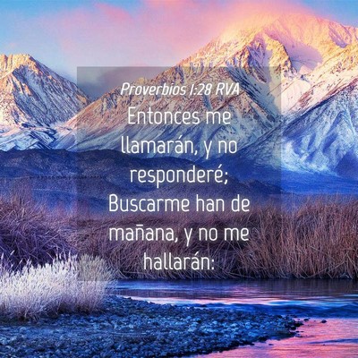 Picture 04 - Proverbios 1:28 RVA - Entonces me llamarán, y no responderé; Buscarme - Bible Verse Picture