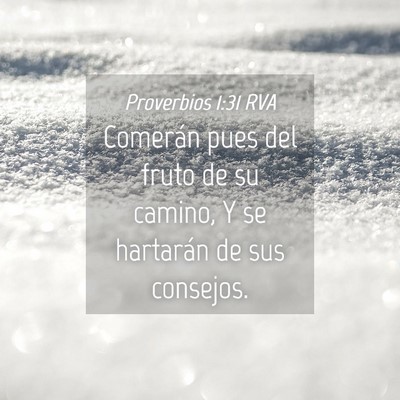 Picture 04 - Proverbios 1:31 RVA - Comerán pues del fruto de su camino, Y se - Bible Verse Picture
