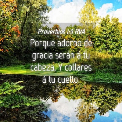 Picture 04 - Proverbios 1:9 RVA - Porque adorno de gracia serán á tu cabeza, Y - Bible Verse Picture