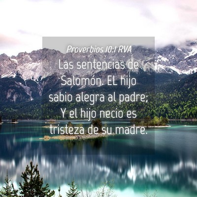 Picture 04 - Proverbios 10:1 RVA - Las sentencias de Salomón. EL hijo sabio alegra - Bible Verse Picture