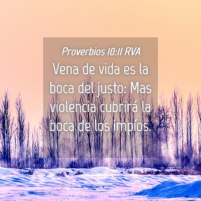 Picture 04 - Proverbios 10:11 RVA - Vena de vida es la boca del justo: Mas violencia - Bible Verse Picture
