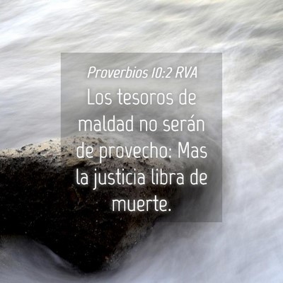 Picture 04 - Proverbios 10:2 RVA - Los tesoros de maldad no serán de provecho: Mas - Bible Verse Picture