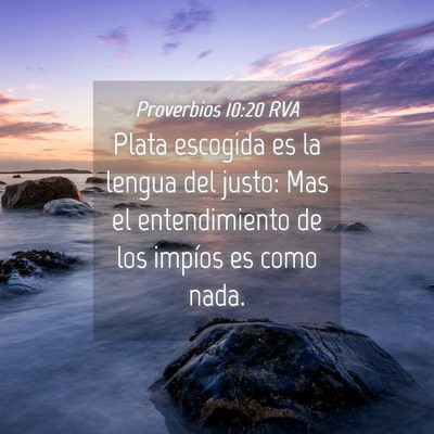Picture 04 - Proverbios 10:20 RVA - Plata escogida es la lengua del justo: Mas el - Bible Verse Picture