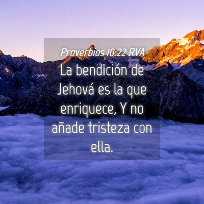 Picture 04 - Proverbios 10:22 RVA - La bendición de Jehová es la que enriquece, Y - Bible Verse Picture