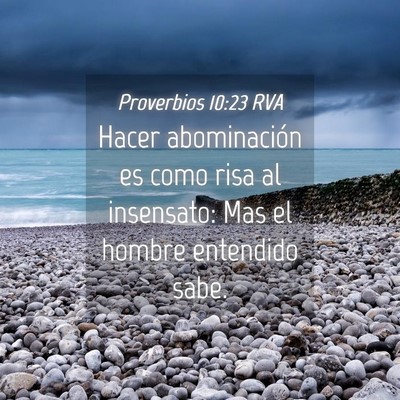Picture 04 - Proverbios 10:23 RVA - Hacer abominación es como risa al insensato: Mas - Bible Verse Picture