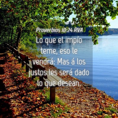 Picture 04 - Proverbios 10:24 RVA - Lo que el impío teme, eso le vendrá: Mas á los - Bible Verse Picture
