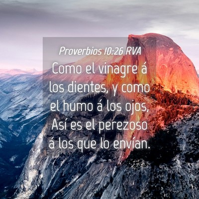 Picture 04 - Proverbios 10:26 RVA - Como el vinagre á los dientes, y como el humo á - Bible Verse Picture
