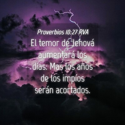 Picture 04 - Proverbios 10:27 RVA - El temor de Jehová aumentará los días: Mas los - Bible Verse Picture