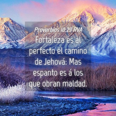 Picture 04 - Proverbios 10:29 RVA - Fortaleza es al perfecto el camino de Jehová: - Bible Verse Picture