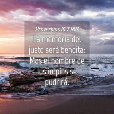 Picture 04 - Proverbios 10:7 RVA - La memoria del justo será bendita: Mas el nombre - Bible Verse Picture
