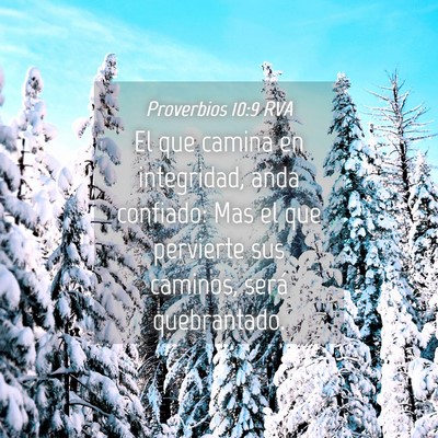 Picture 04 - Proverbios 10:9 RVA - El que camina en integridad, anda confiado: Mas - Bible Verse Picture