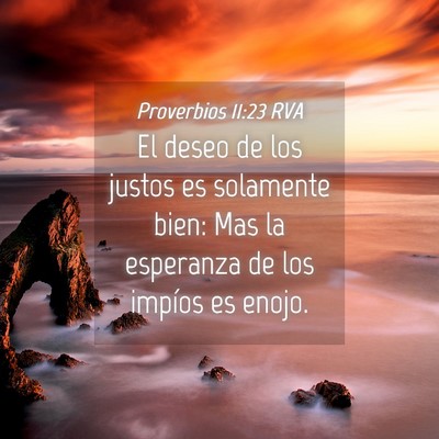 Picture 04 - Proverbios 11:23 RVA - El deseo de los justos es solamente bien: Mas la - Bible Verse Picture