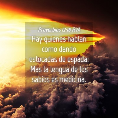 Picture 04 - Proverbios 12:18 RVA - Hay quienes hablan como dando estocadas de - Bible Verse Picture