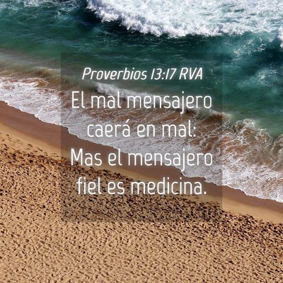 Picture 04 - Proverbios 13:17 RVA - El mal mensajero caerá en mal: Mas el mensajero - Bible Verse Picture