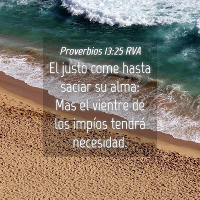 Picture 04 - Proverbios 13:25 RVA - El justo come hasta saciar su alma: Mas el - Bible Verse Picture