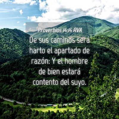 Picture 04 - Proverbios 14:14 RVA - De sus caminos será harto el apartado de razón: - Bible Verse Picture